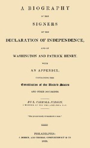 [Gutenberg 54394] • A Biography of the Signers of the Declaration of Independence, and of Washington and Patrick Henry / With an appendix, containing the Constitution of the United States, and other documents